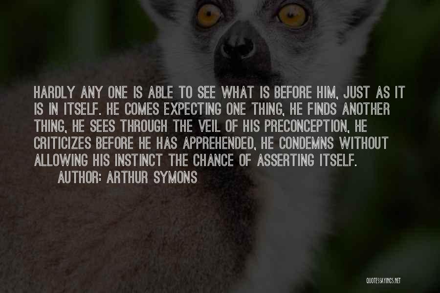 Arthur Symons Quotes 1837253