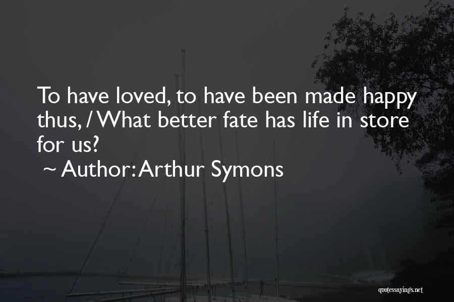 Arthur Symons Quotes 1882441