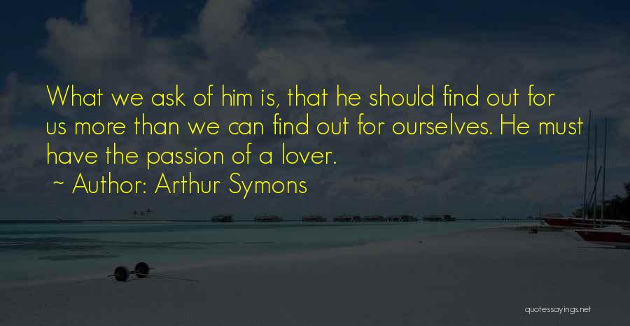 Arthur Symons Quotes 248876