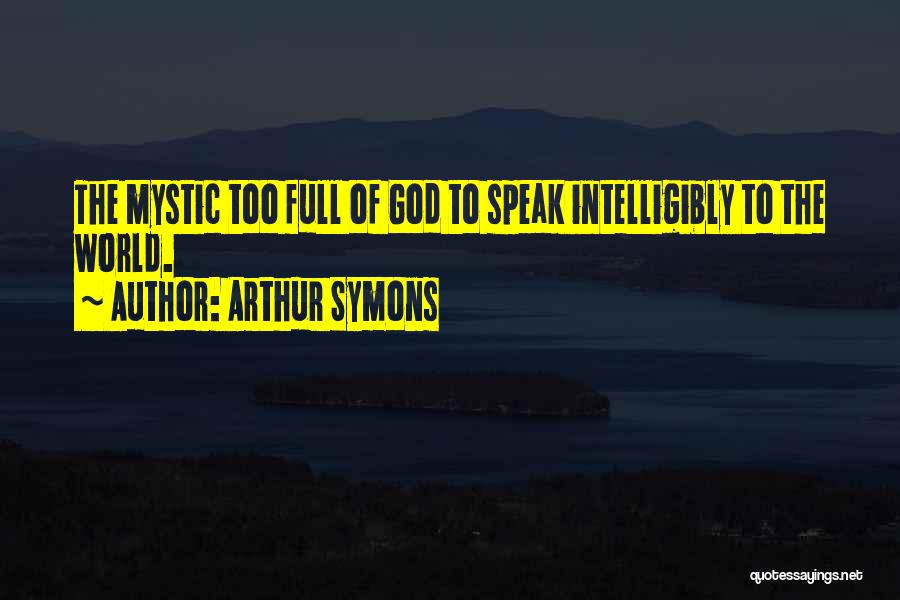 Arthur Symons Quotes 697906