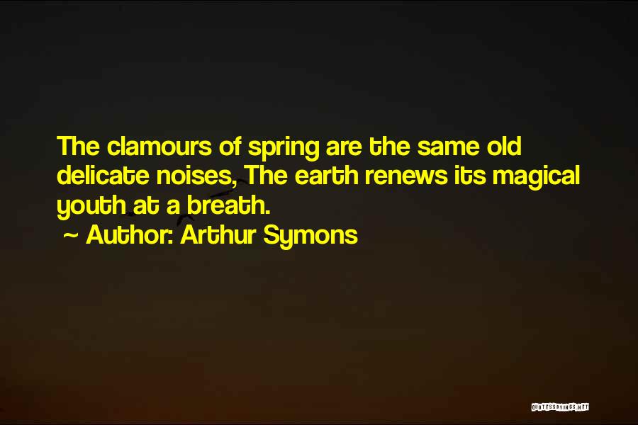 Arthur Symons Quotes 839432