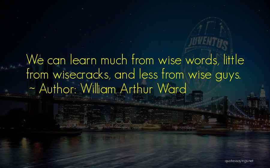 Arthur Ward Quotes By William Arthur Ward