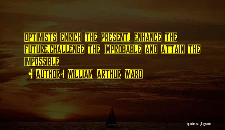 Arthur Ward Quotes By William Arthur Ward