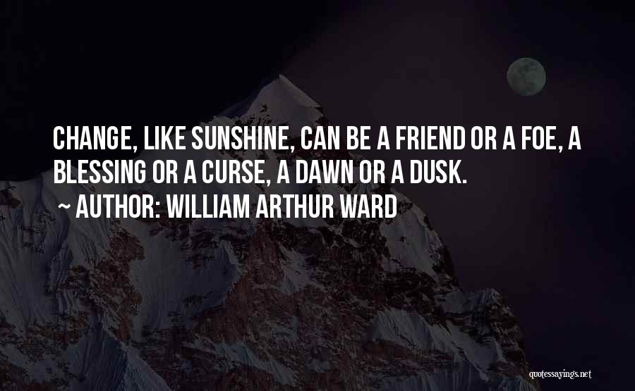 Arthur Ward Quotes By William Arthur Ward