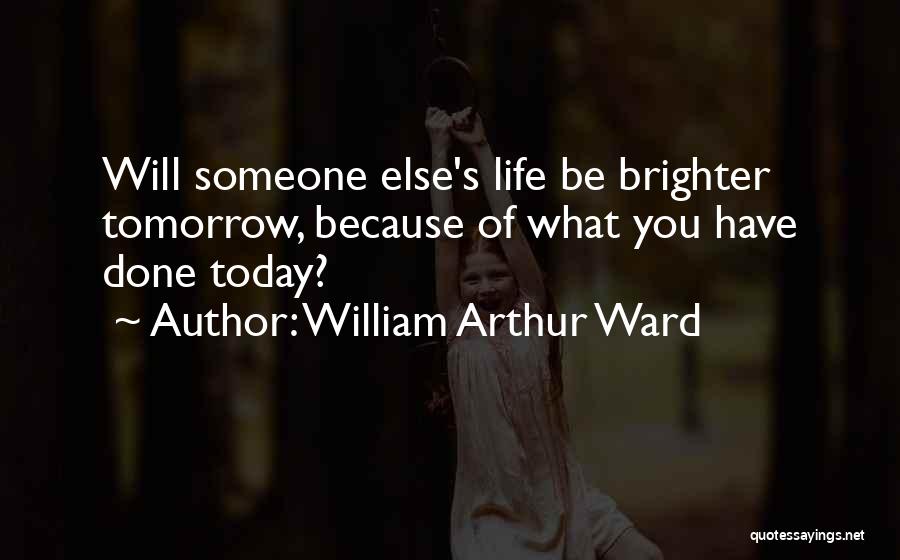 Arthur Ward Quotes By William Arthur Ward