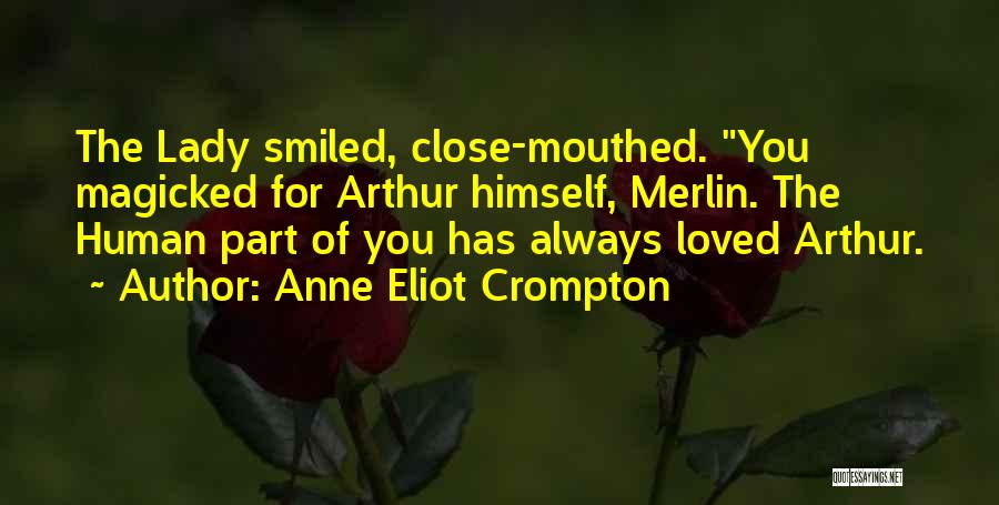 Arthurian Legend Quotes By Anne Eliot Crompton