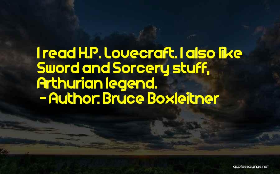 Arthurian Legend Quotes By Bruce Boxleitner