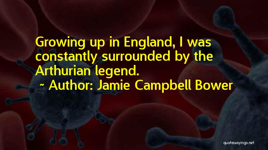 Arthurian Legend Quotes By Jamie Campbell Bower