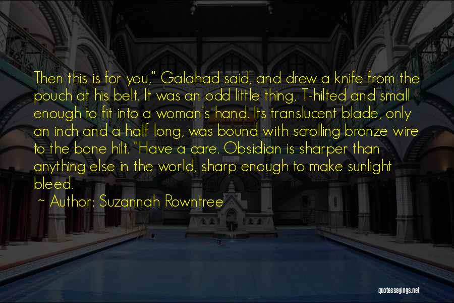 Arthurian Legend Quotes By Suzannah Rowntree