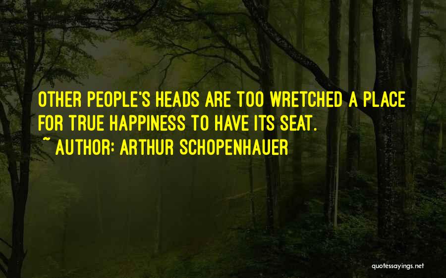 Arthur's Seat Quotes By Arthur Schopenhauer