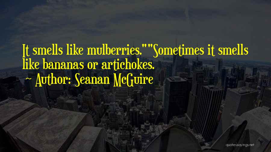 Artichokes Quotes By Seanan McGuire