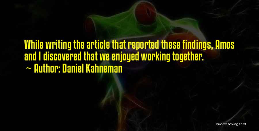 Article Writing Quotes By Daniel Kahneman