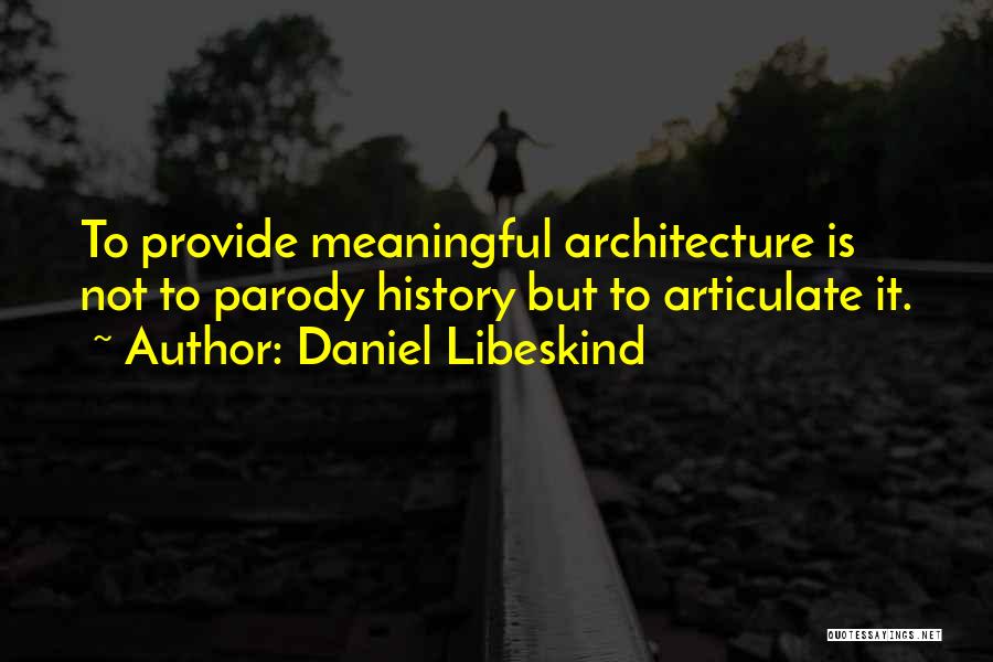 Articulate Quotes By Daniel Libeskind