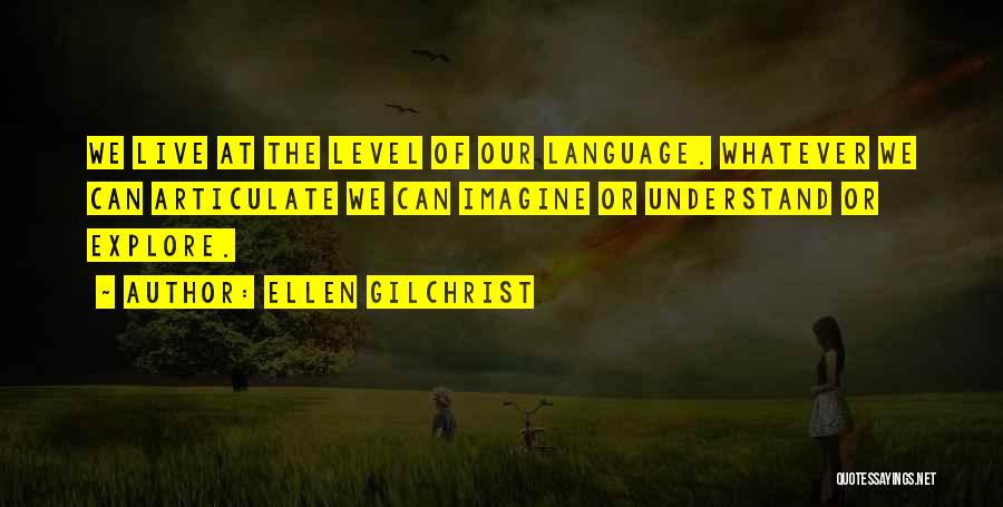 Articulate Quotes By Ellen Gilchrist