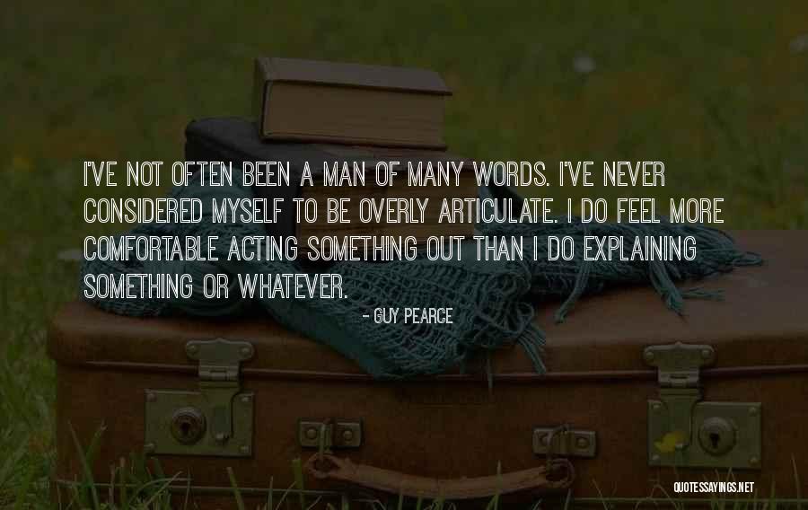 Articulate Words Quotes By Guy Pearce Articulate Words Quotes By Guy Pearce