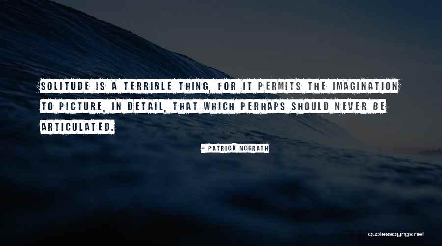 Articulated Quotes By Patrick McGrath Articulated Quotes By Patrick McGrath