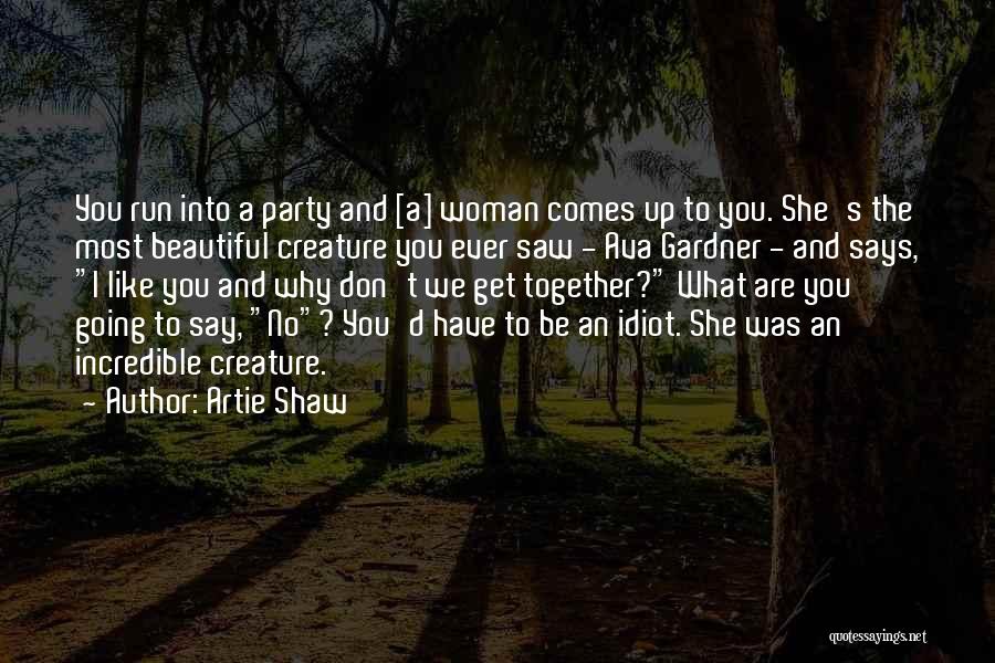 Artie Shaw Quotes 1497918