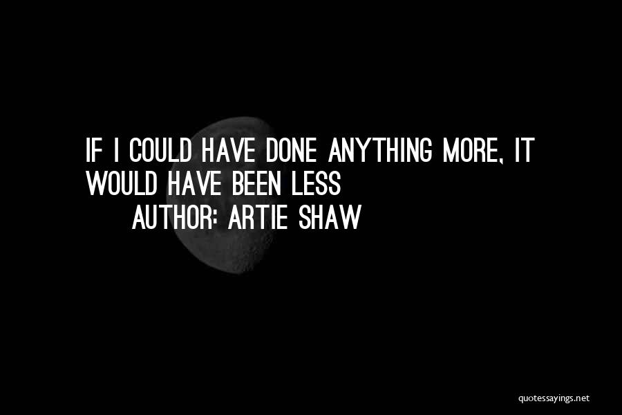 Artie Shaw Quotes 263400