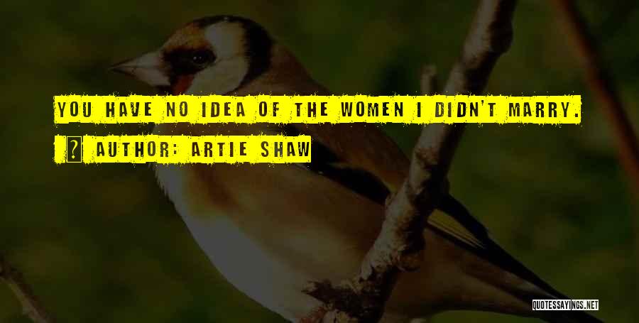 Artie Shaw Quotes 941275