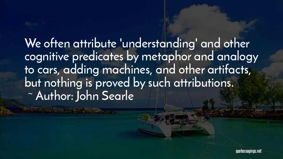 Artifacts Quotes By John Searle