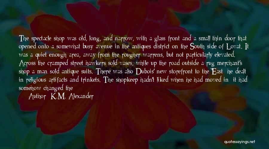 Artifacts Quotes By K.M. Alexander
