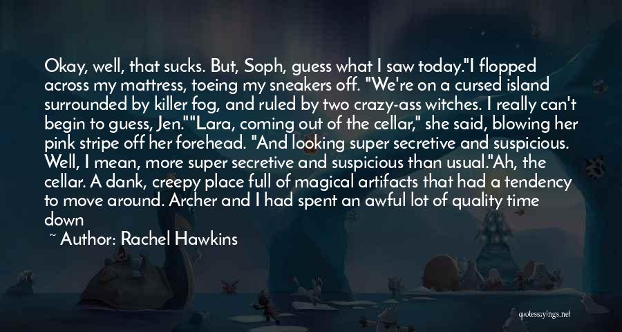 Artifacts Quotes By Rachel Hawkins