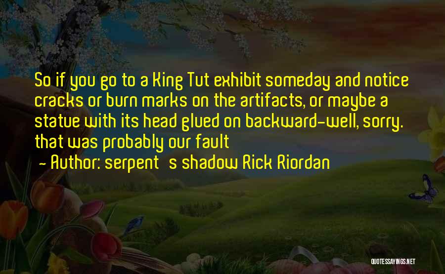 Artifacts Quotes By Serpent's Shadow Rick Riordan