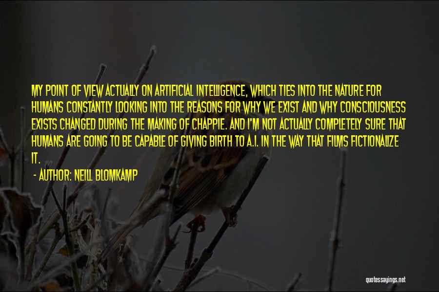 Artificial Consciousness Quotes By Neill Blomkamp