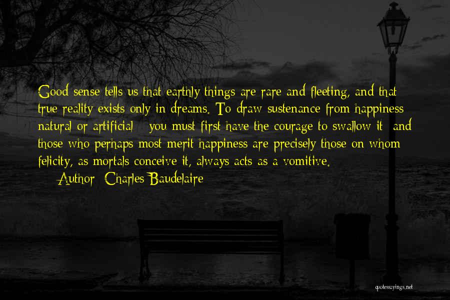 Artificial Happiness Quotes By Charles Baudelaire