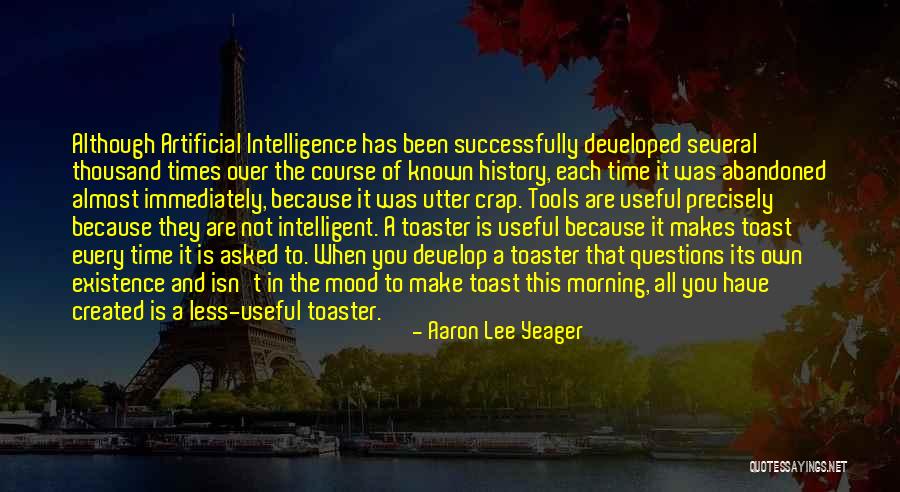 Artificial Intelligence Quotes By Aaron Lee Yeager Artificial Intelligence Quotes By Aaron Lee Yeager