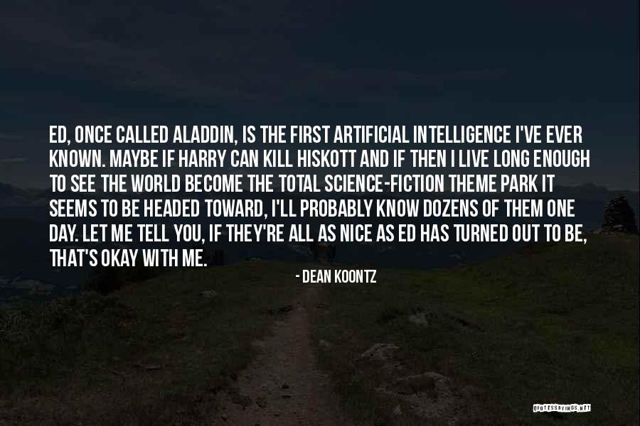 Artificial Intelligence Quotes By Dean Koontz Artificial Intelligence Quotes By Dean Koontz