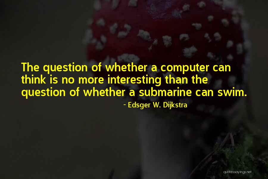 Artificial Intelligence Quotes By Edsger W. Dijkstra Artificial Intelligence Quotes By Edsger W. Dijkstra