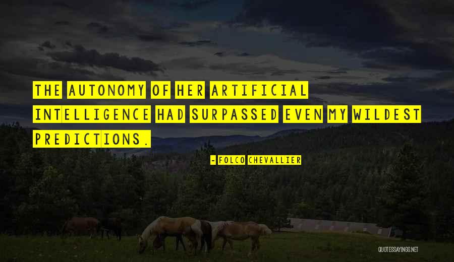 Artificial Intelligence Quotes By Folco Chevallier Artificial Intelligence Quotes By Folco Chevallier