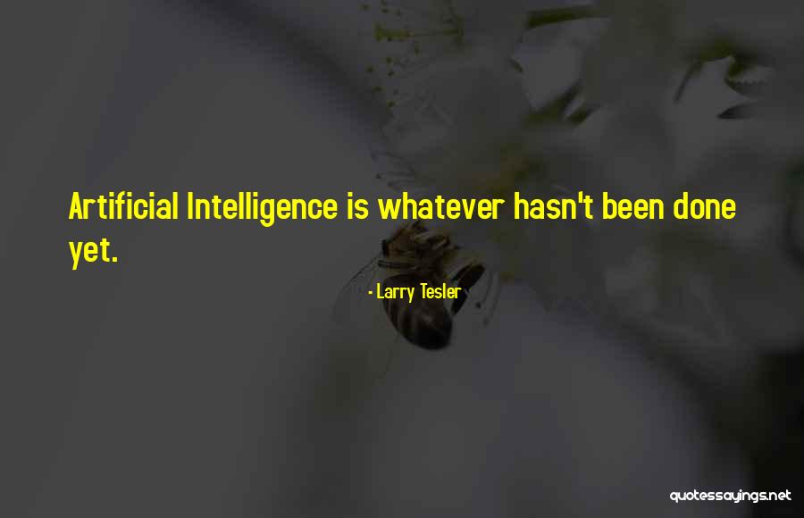 Artificial Intelligence Quotes By Larry Tesler Artificial Intelligence Quotes By Larry Tesler