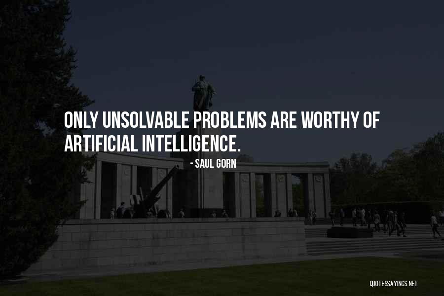 Artificial Intelligence Quotes By Saul Gorn Artificial Intelligence Quotes By Saul Gorn