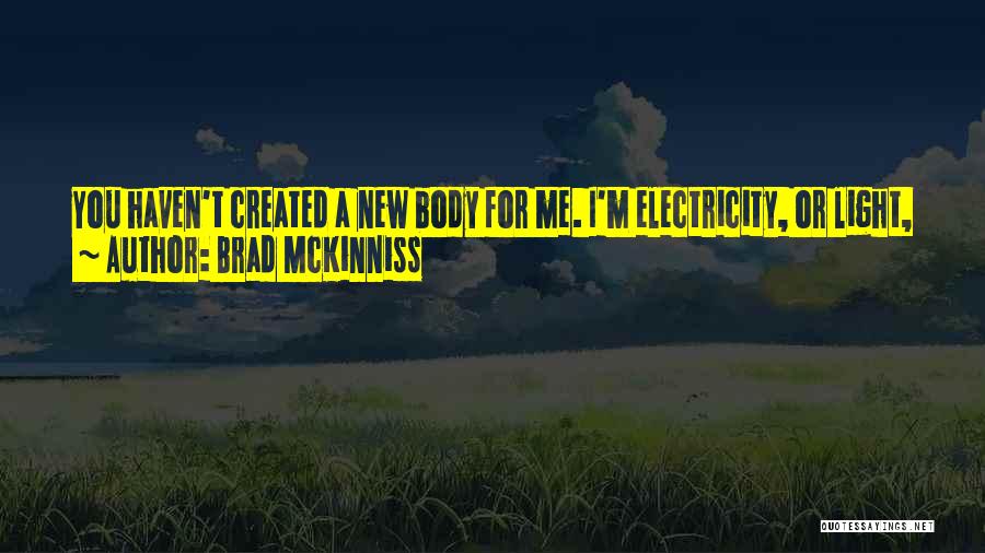 Artificial Light Quotes By Brad McKinniss