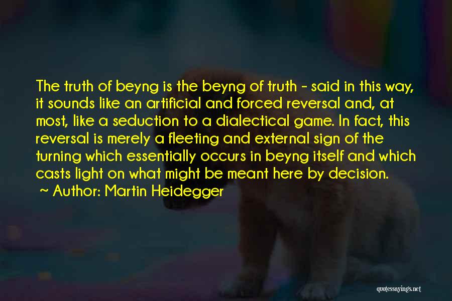 Artificial Light Quotes By Martin Heidegger