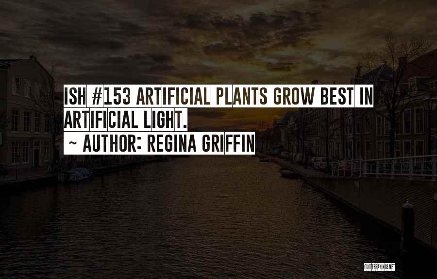 Artificial Light Quotes By Regina Griffin