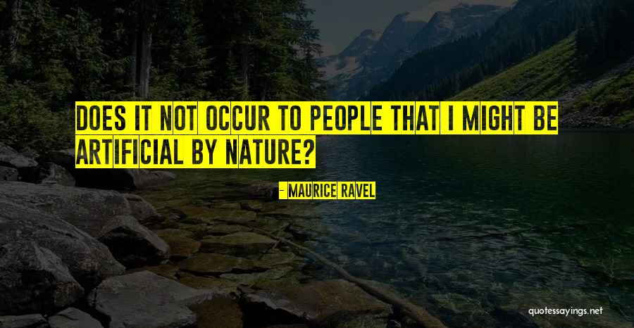 Artificial People Quotes By Maurice Ravel