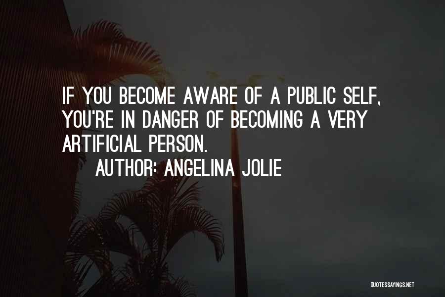 Artificial Person Quotes By Angelina Jolie