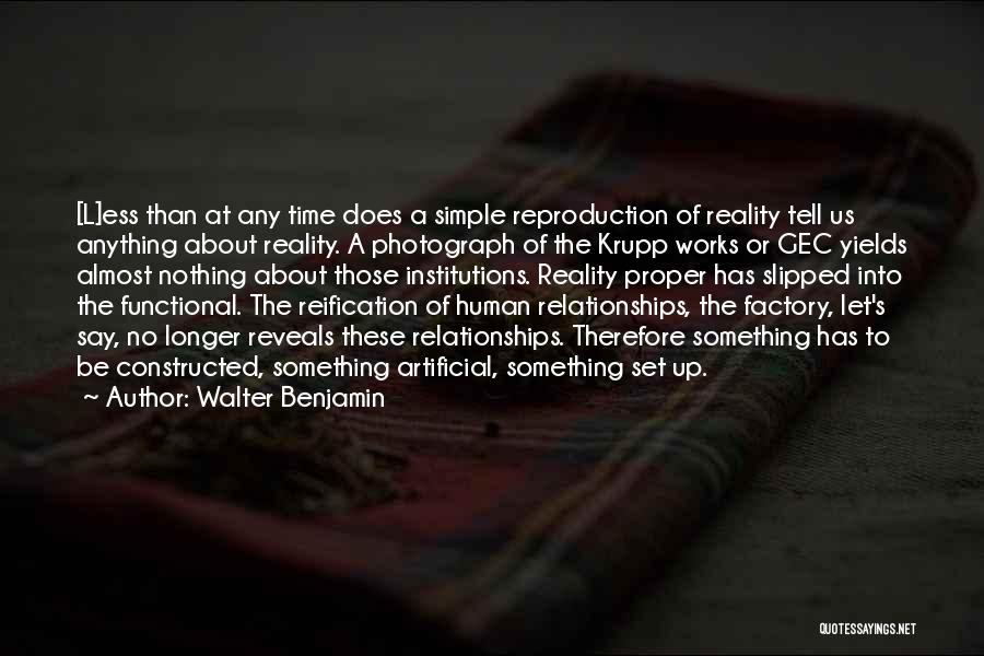 Artificial Relationships Quotes By Walter Benjamin