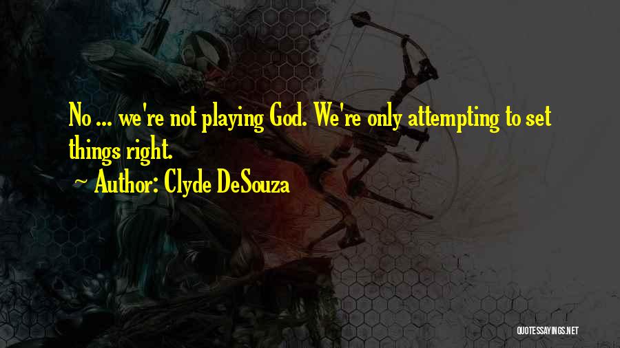 Artificial Things Quotes By Clyde DeSouza