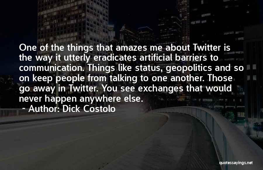 Artificial Things Quotes By Dick Costolo