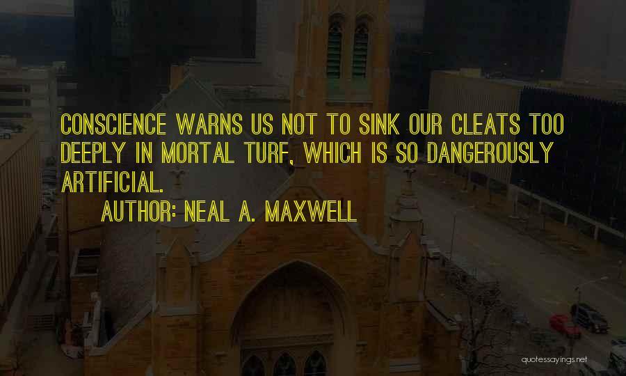 Artificial Turf Quotes By Neal A. Maxwell