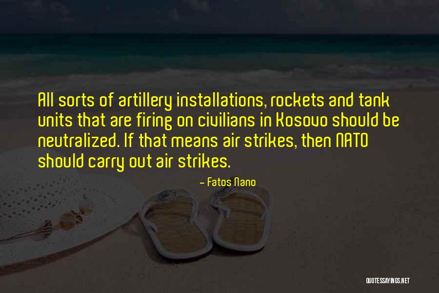 Artillery Quotes By Fatos Nano