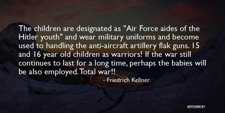 Artillery Quotes By Friedrich Kellner