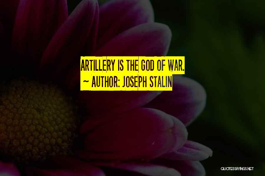 Artillery Quotes By Joseph Stalin