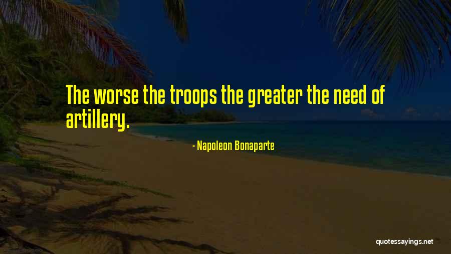 Artillery Quotes By Napoleon Bonaparte