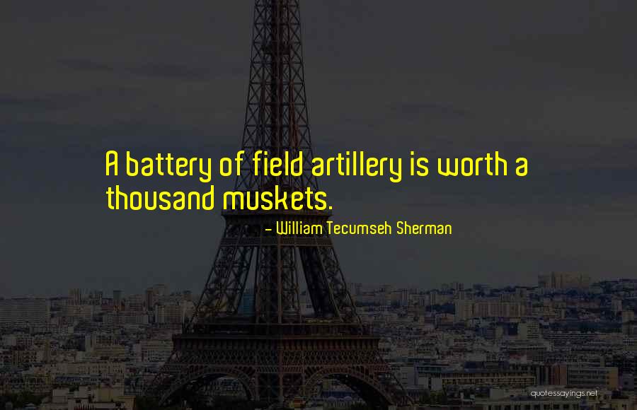 Artillery Quotes By William Tecumseh Sherman