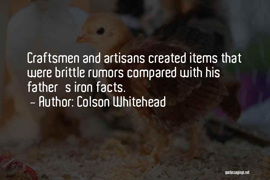 Artisans Quotes By Colson Whitehead